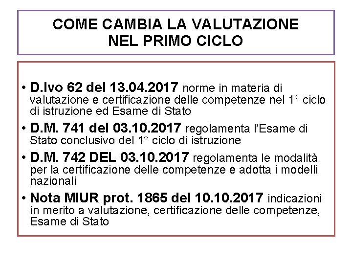 COME CAMBIA LA VALUTAZIONE NEL PRIMO CICLO • D. lvo 62 del 13. 04.