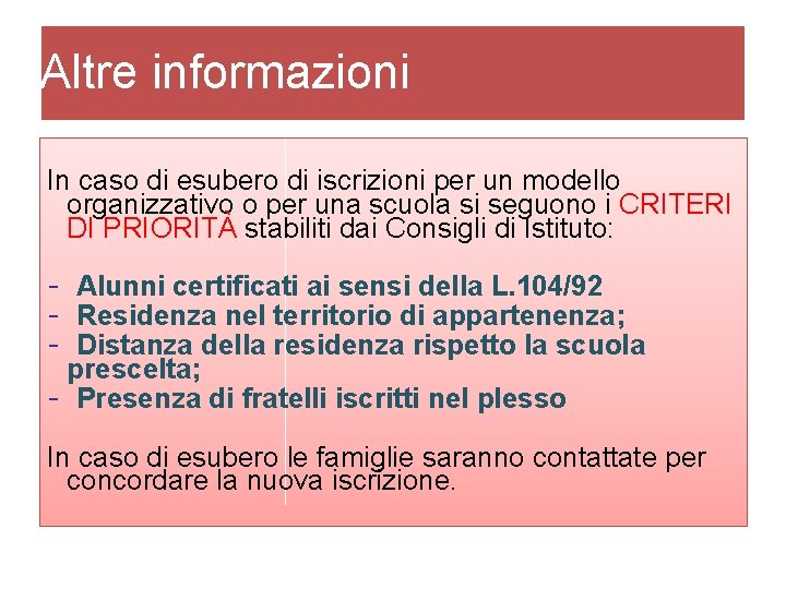 Altre informazioni In caso di esubero di iscrizioni per un modello organizzativo o per