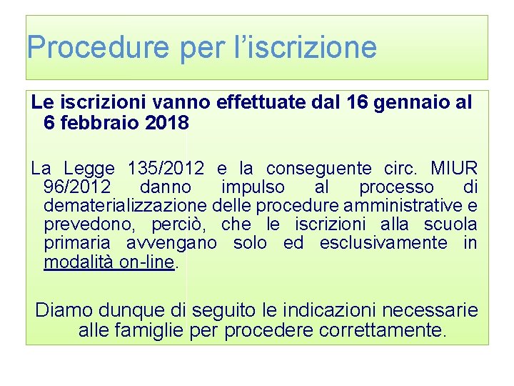 Procedure per l’iscrizione Le iscrizioni vanno effettuate dal 16 gennaio al 6 febbraio 2018