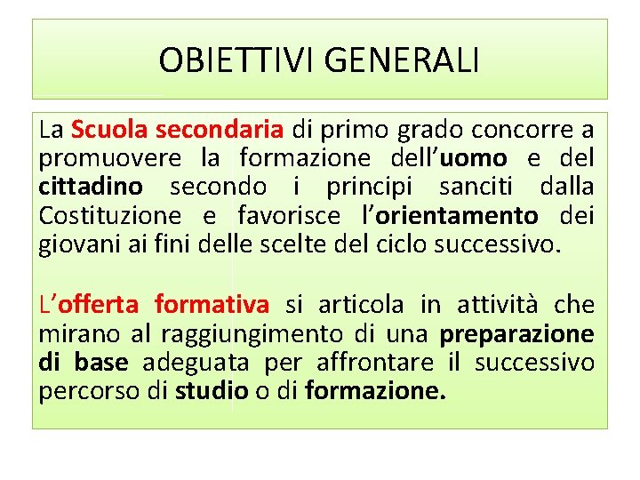 OBIETTIVI GENERALI La Scuola secondaria di primo grado concorre a promuovere la formazione dell’uomo