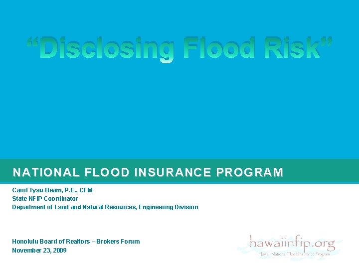 “Disclosing Flood Risk” NATIONAL FLOOD INSURANCE PROGRAM Carol Tyau-Beam, P. E. , CFM State