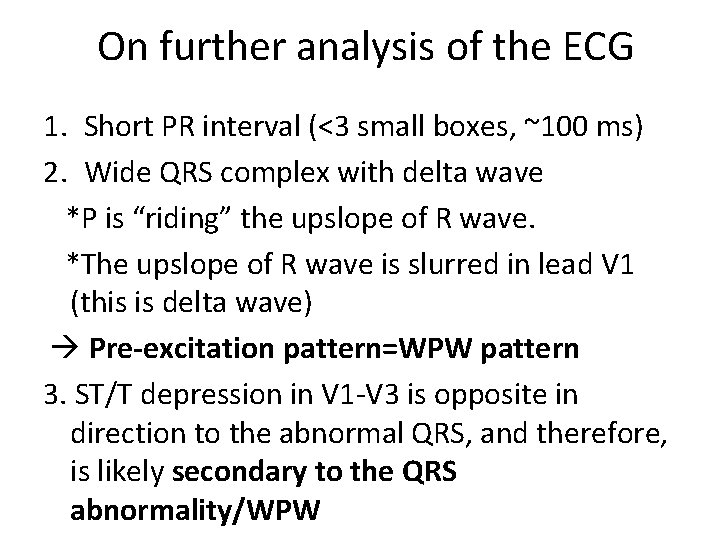 On further analysis of the ECG 1. Short PR interval (<3 small boxes, ~100