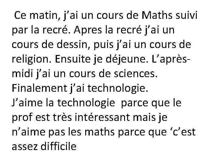 Ce matin, j’ai un cours de Maths suivi par la recré. Apres la recré