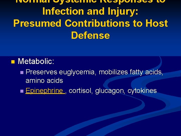 Normal Systemic Responses to Infection and Injury: Presumed Contributions to Host Defense n Metabolic: