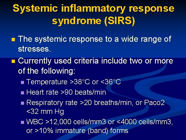 Systemic inflammatory response syndrome (SIRS) The systemic response to a wide range of stresses.