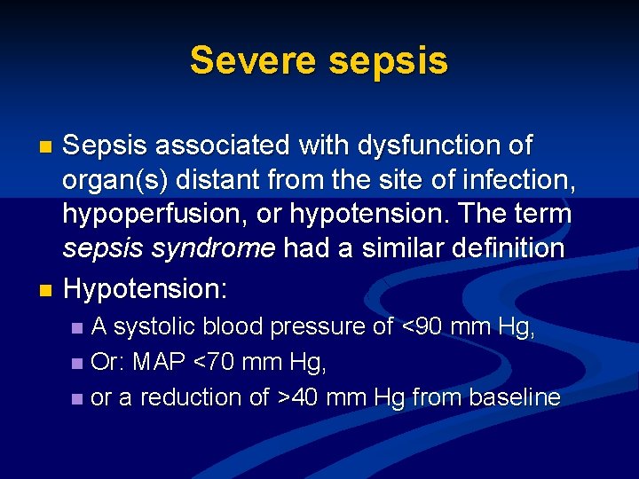 Severe sepsis Sepsis associated with dysfunction of organ(s) distant from the site of infection,