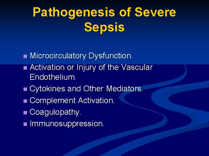 Pathogenesis of Severe Sepsis Microcirculatory Dysfunction. n Activation or Injury of the Vascular Endothelium.