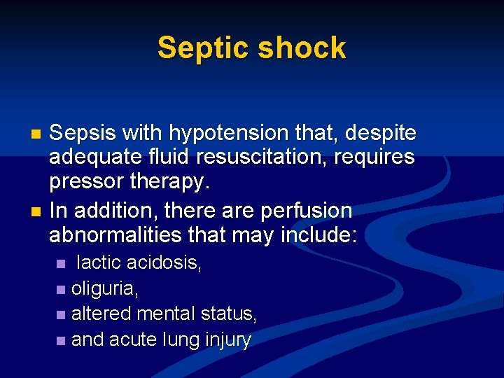 Septic shock Sepsis with hypotension that, despite adequate fluid resuscitation, requires pressor therapy. n