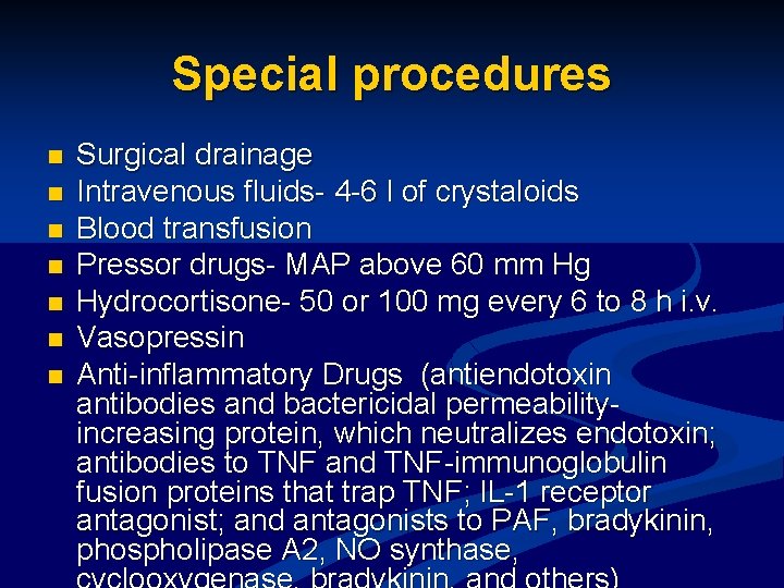 Special procedures n n n n Surgical drainage Intravenous fluids- 4 -6 l of