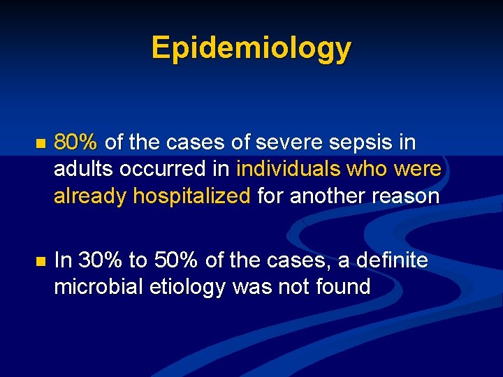 Epidemiology n 80% of the cases of severe sepsis in adults occurred in individuals