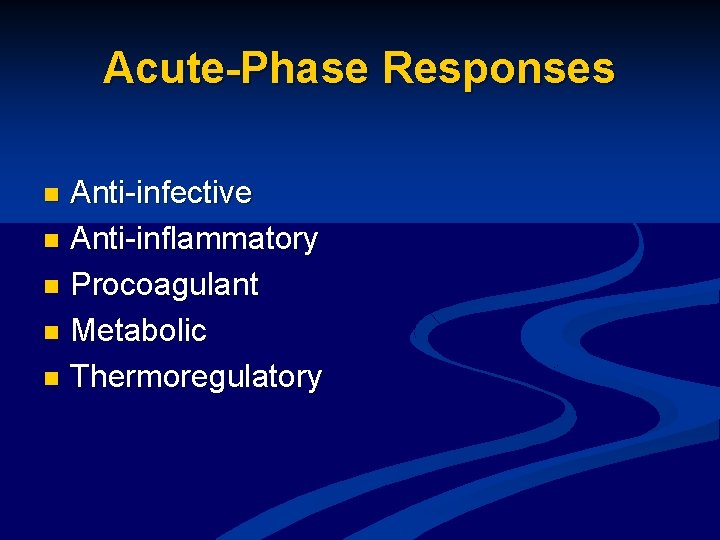 Acute-Phase Responses Anti-infective n Anti-inflammatory n Procoagulant n Metabolic n Thermoregulatory n 