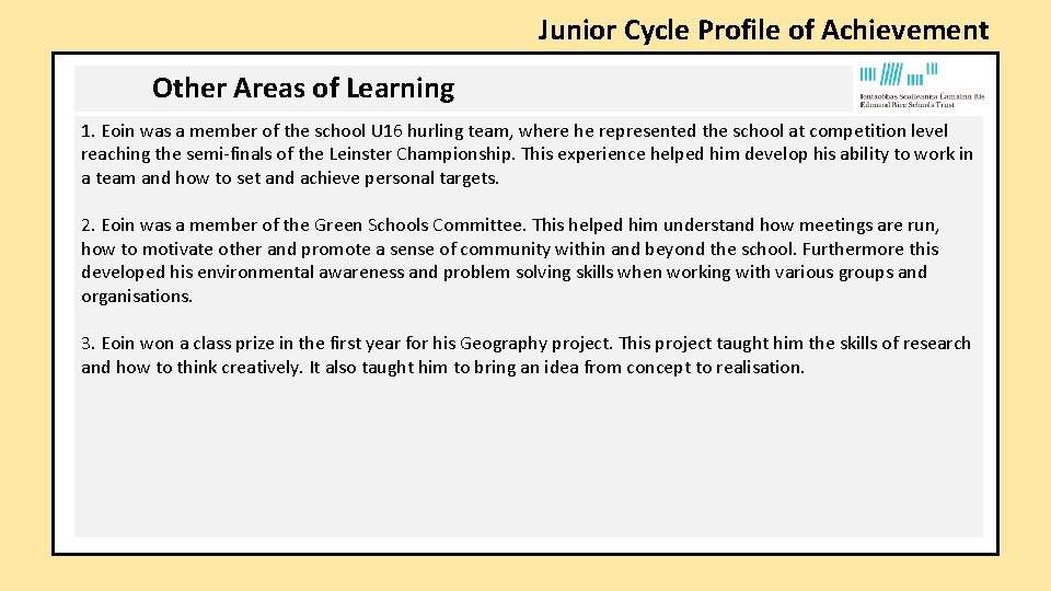 Junior Cycle Profile of Achievement Other Areas of Learning 1. Eoin was a member Junior Cycle Profile of Achievement Other Areas of Learning 1. Eoin was a member