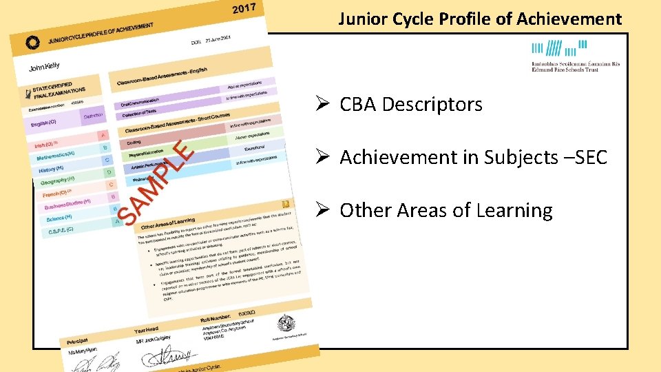 Junior Cycle Profile of Achievement Ø CBA Descriptors Ø Achievement in Subjects –SEC Ø Junior Cycle Profile of Achievement Ø CBA Descriptors Ø Achievement in Subjects –SEC Ø