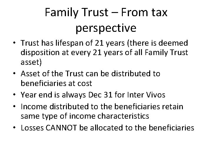 Family Trust – From tax perspective • Trust has lifespan of 21 years (there