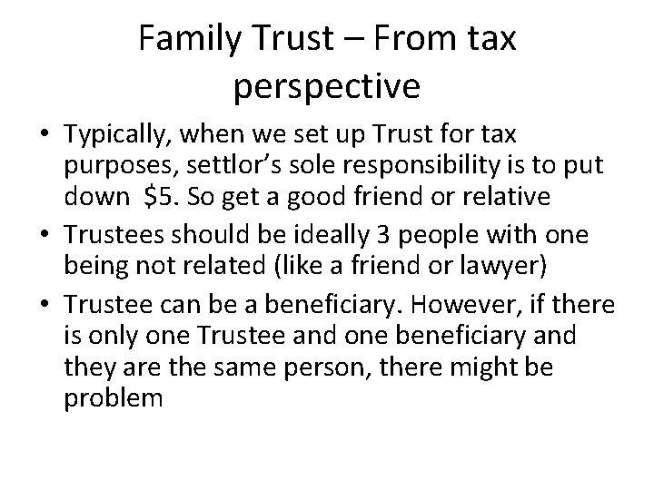 Family Trust – From tax perspective • Typically, when we set up Trust for