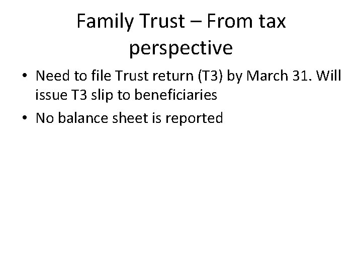 Family Trust – From tax perspective • Need to file Trust return (T 3)