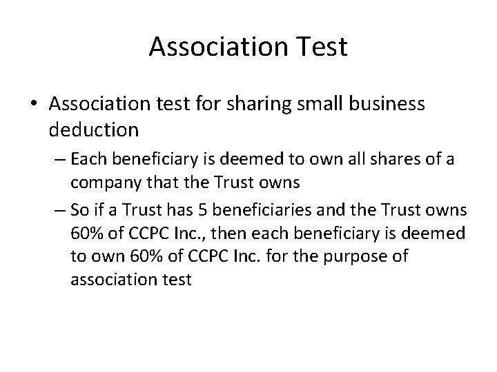 Association Test • Association test for sharing small business deduction – Each beneficiary is