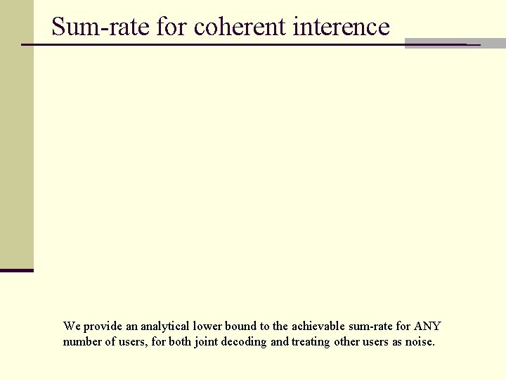 Sum-rate for coherent interence We provide an analytical lower bound to the achievable sum-rate