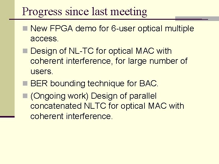 Progress since last meeting n New FPGA demo for 6 -user optical multiple access.