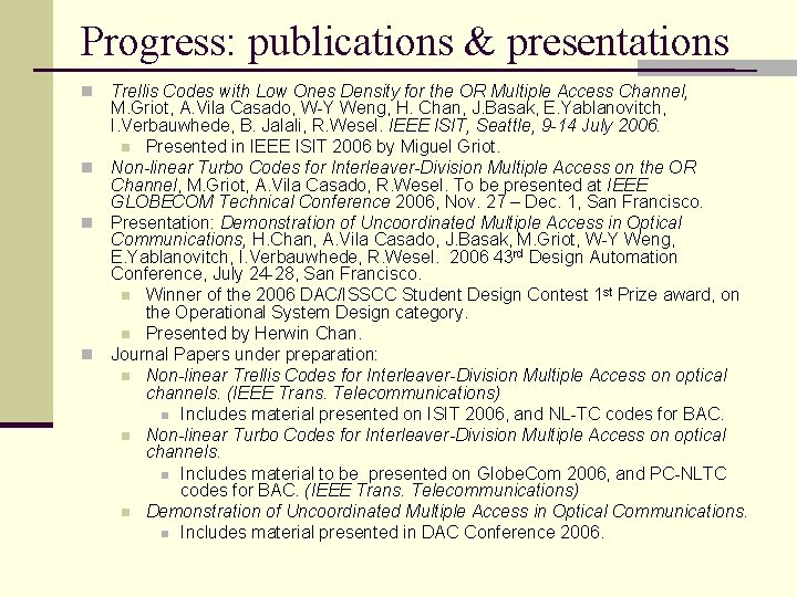 Progress: publications & presentations Trellis Codes with Low Ones Density for the OR Multiple