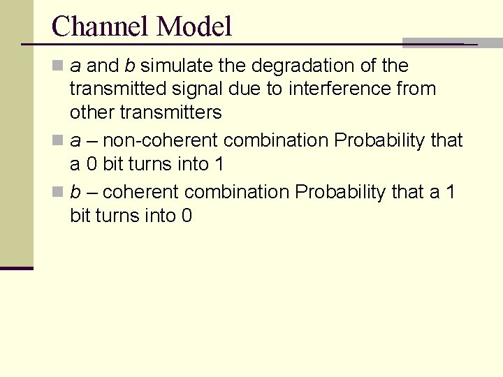 Channel Model n a and b simulate the degradation of the transmitted signal due