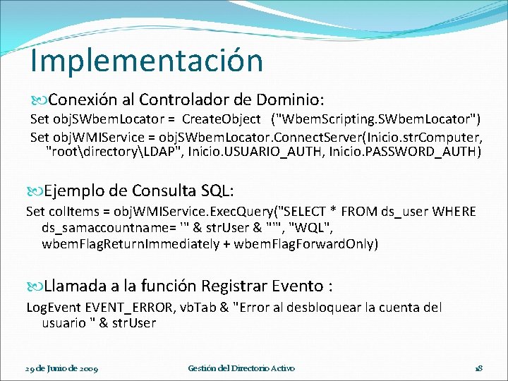 Implementación Conexión al Controlador de Dominio: Set obj. SWbem. Locator = Create. Object ("Wbem.