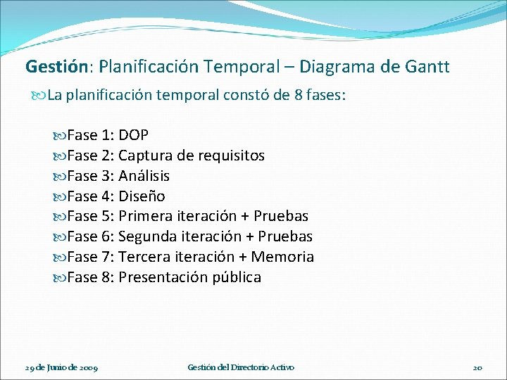 Gestión: Planificación Temporal – Diagrama de Gantt La planificación temporal constó de 8 fases: