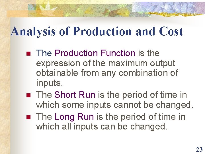 Analysis of Production and Cost n n n The Production Function is the expression