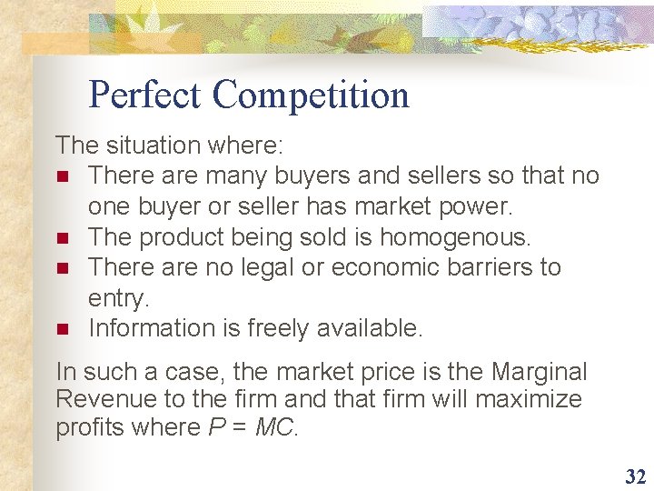 Perfect Competition The situation where: n There are many buyers and sellers so that