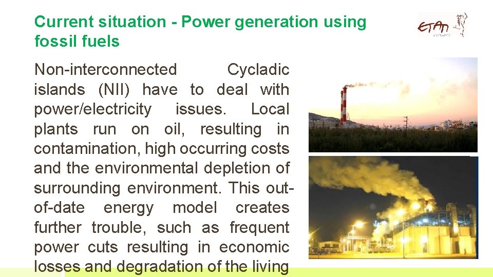 Current situation - Power generation using fossil fuels Non-interconnected Cycladic islands (NII) have to