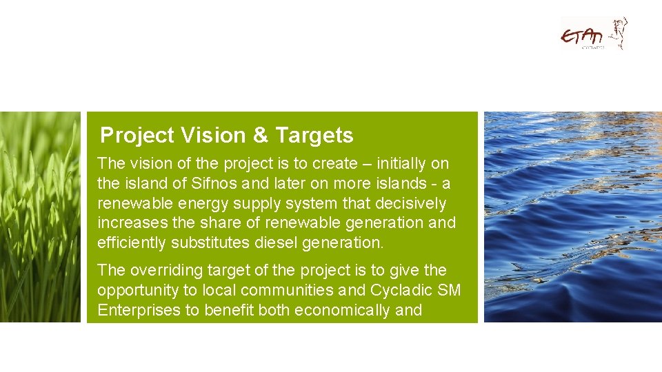 Project Vision & Targets The vision of the project is to create – initially