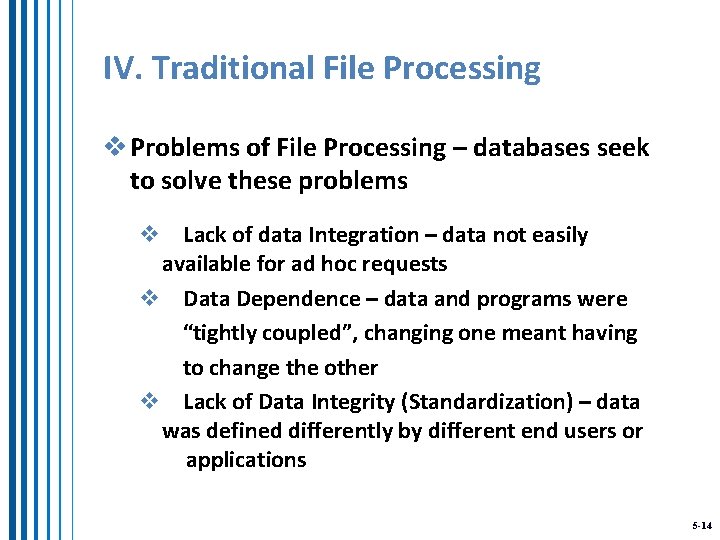 IV. Traditional File Processing v Problems of File Processing – databases seek to solve