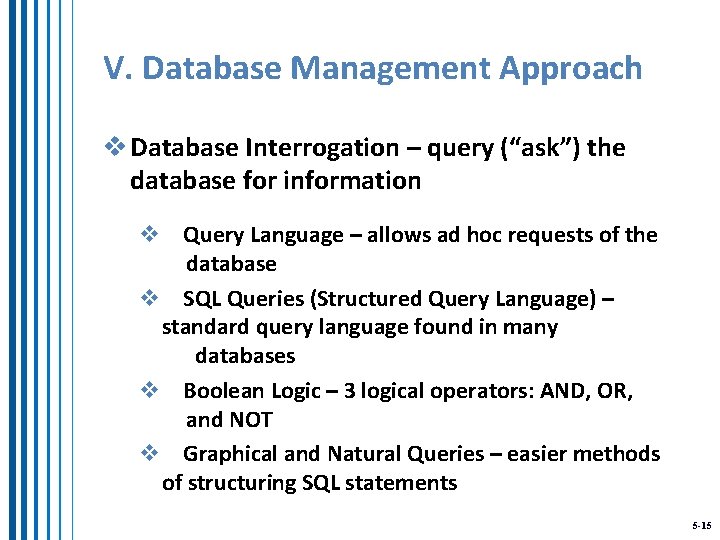 V. Database Management Approach v Database Interrogation – query (“ask”) the database for information