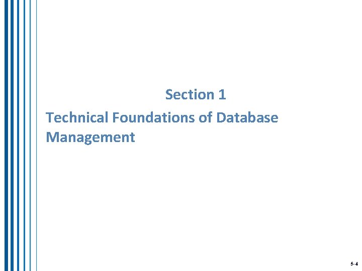 Section 1 Technical Foundations of Database Management 5 -4 
