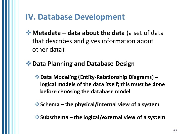 IV. Database Development v Metadata – data about the data (a set of data