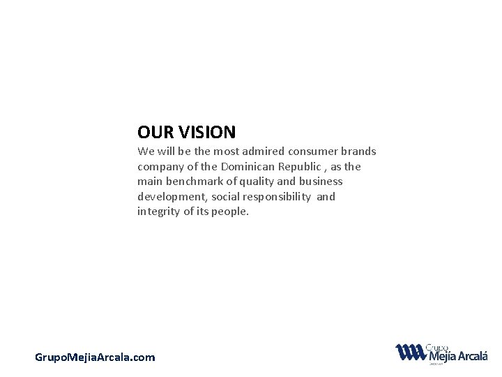 OUR VISION We will be the most admired consumer brands company of the Dominican