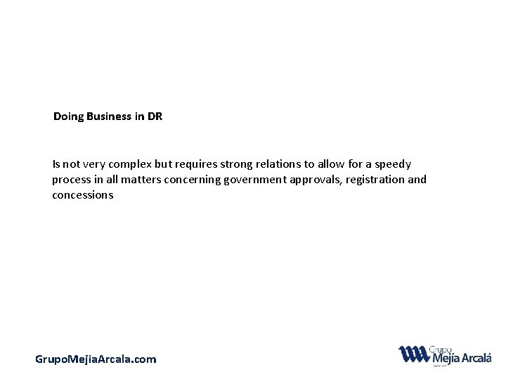 Doing Business in DR Is not very complex but requires strong relations to allow