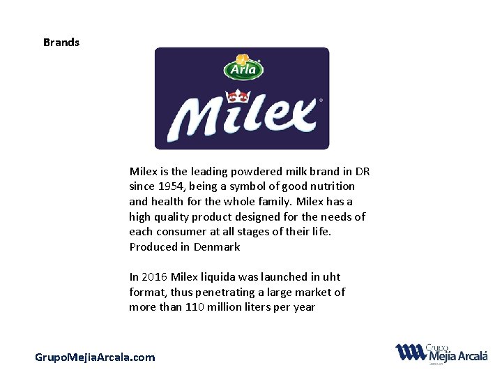 Brands Milex is the leading powdered milk brand in DR since 1954, being a