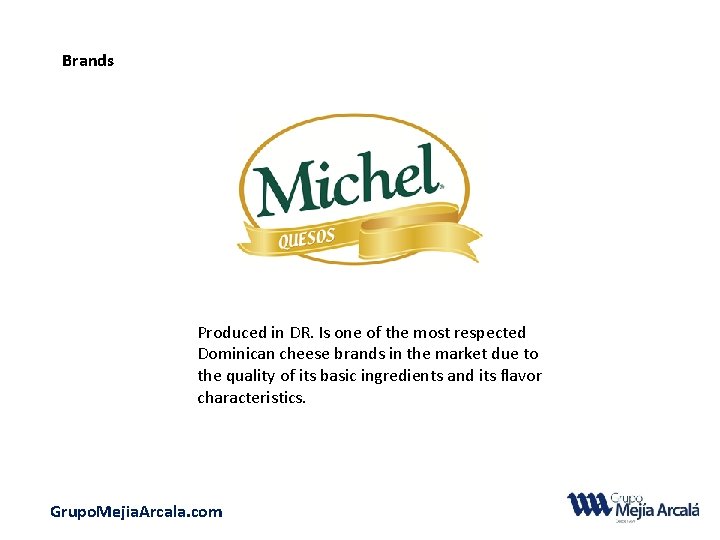 Brands Produced in DR. Is one of the most respected Dominican cheese brands in