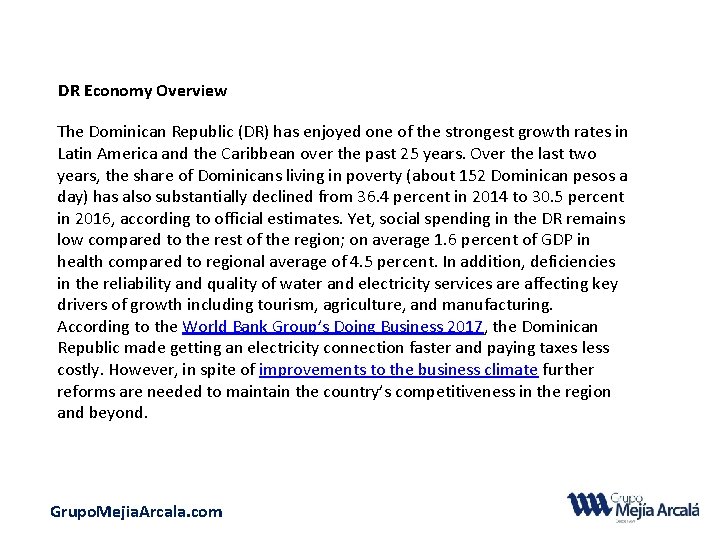 DR Economy Overview The Dominican Republic (DR) has enjoyed one of the strongest growth
