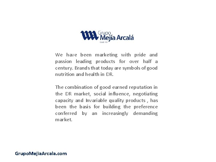 We have been marketing with pride and passion leading products for over half a