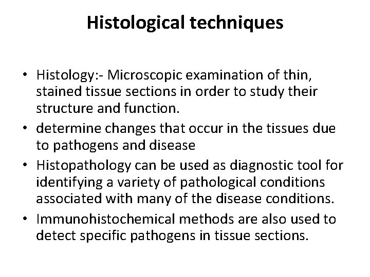 Histological techniques • Histology: - Microscopic examination of thin, stained tissue sections in order