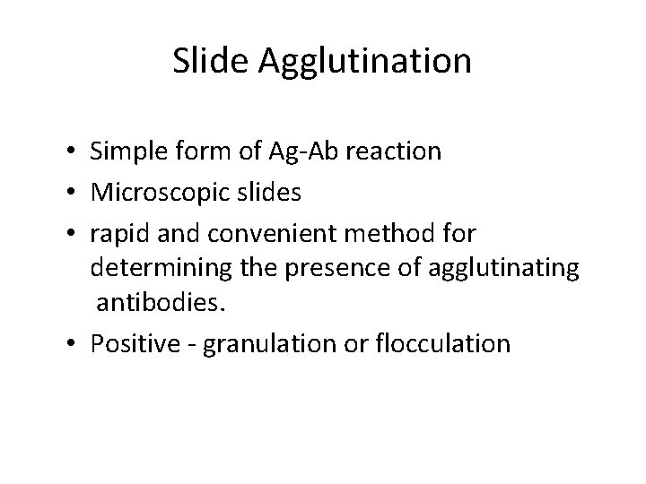 Slide Agglutination • Simple form of Ag-Ab reaction • Microscopic slides • rapid and