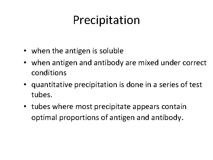 Precipitation • when the antigen is soluble • when antigen and antibody are mixed