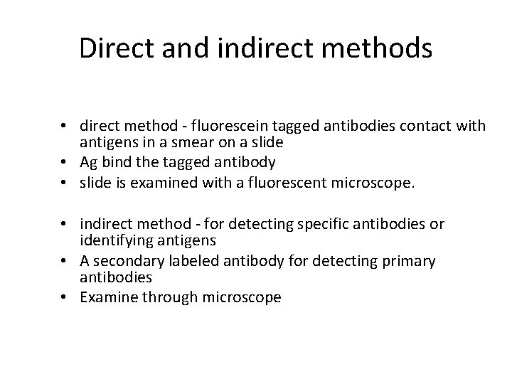 Direct and indirect methods • direct method - fluorescein tagged antibodies contact with antigens