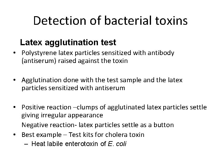 Detection of bacterial toxins Latex agglutination test • Polystyrene latex particles sensitized with antibody