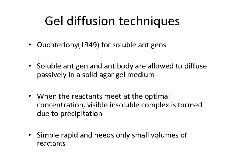 Gel diffusion techniques • Ouchterlony(1949) for soluble antigens • Soluble antigen and antibody are