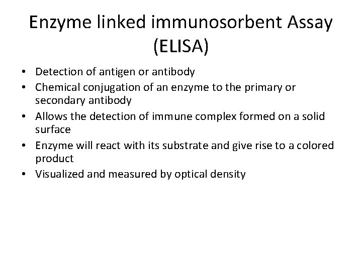 Enzyme linked immunosorbent Assay (ELISA) • Detection of antigen or antibody • Chemical conjugation