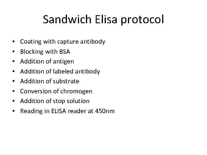 Sandwich Elisa protocol • • Coating with capture antibody Blocking with BSA Addition of