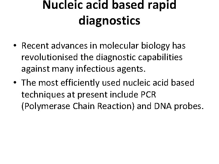 Nucleic acid based rapid diagnostics • Recent advances in molecular biology has revolutionised the